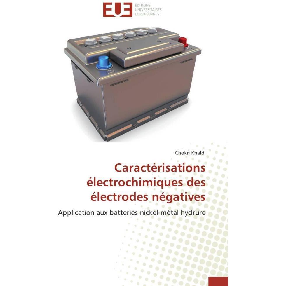Caractérisations électrochimiques des électrodes négatives, Fachbücher von Chokri Khaldi