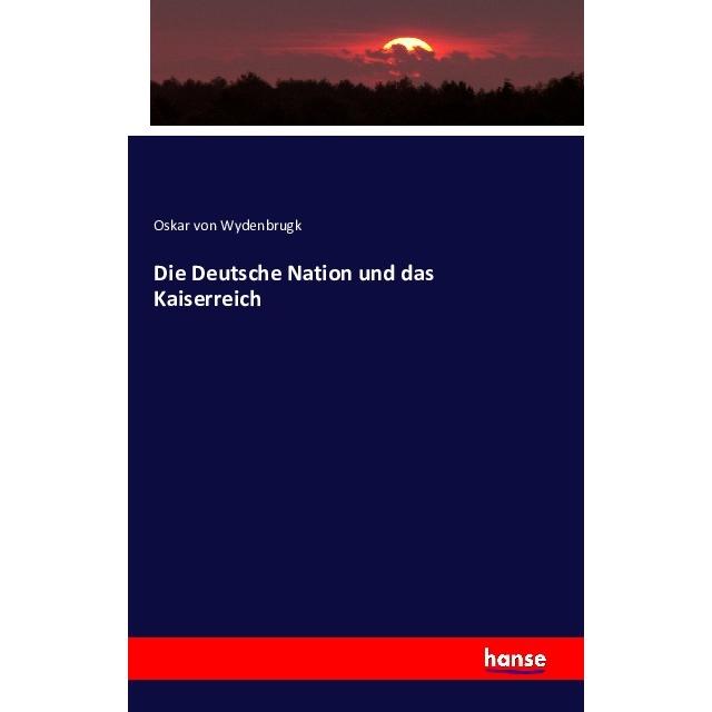 Die Deutsche Nation und das Kaiserreich, Fachbücher von Oskar von Wydenbrugk