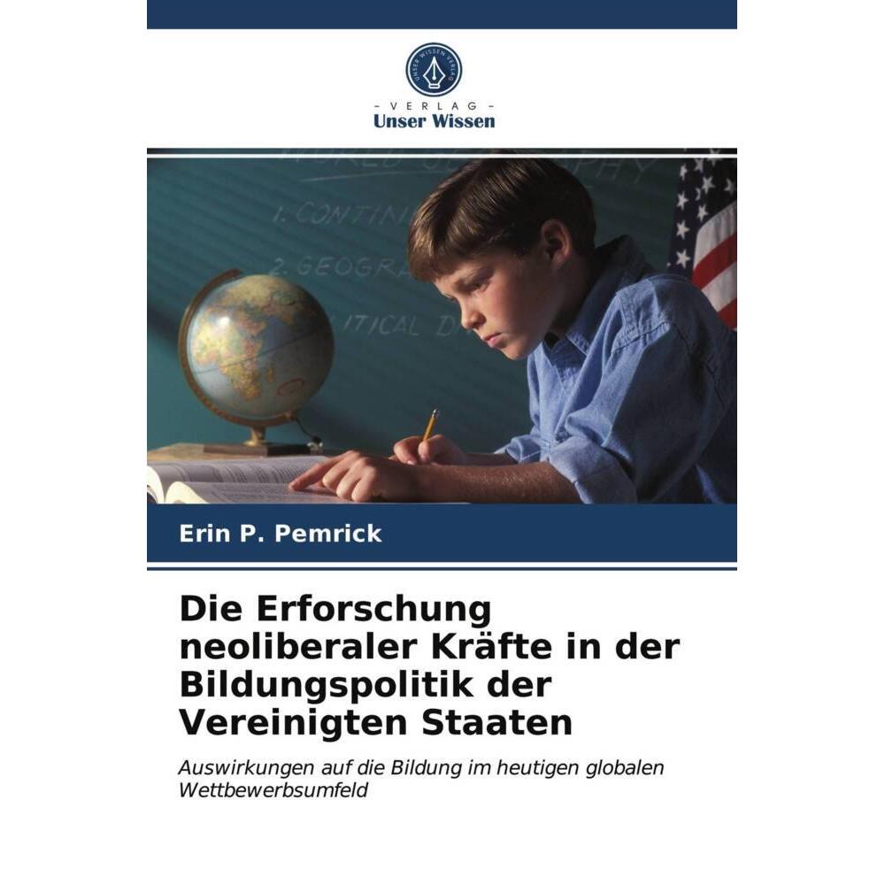 Die Erforschung neoliberaler Kräfte in der Bildungspolitik der Vereinigten Staaten, Fachbücher von Erin P. Pemrick