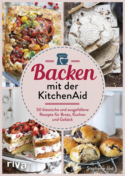 Backen mit der KitchenAid (Deutsch, Stephanie Just, 2021)
