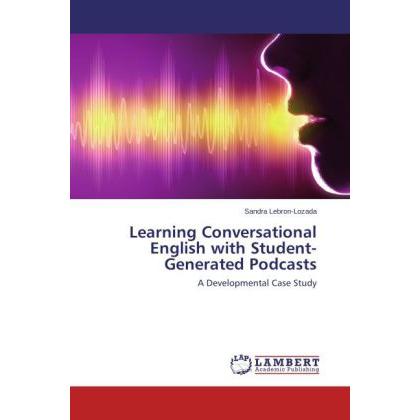 Learning Conversational English with Student-Generated Podcasts, Schulbücher von Sandra Lebron-Lozada