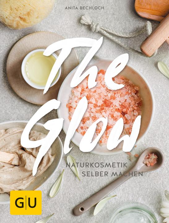 Actual product image The Glow - Naturkosmetik selber machen (German, Anita Bechloch, 2015)
