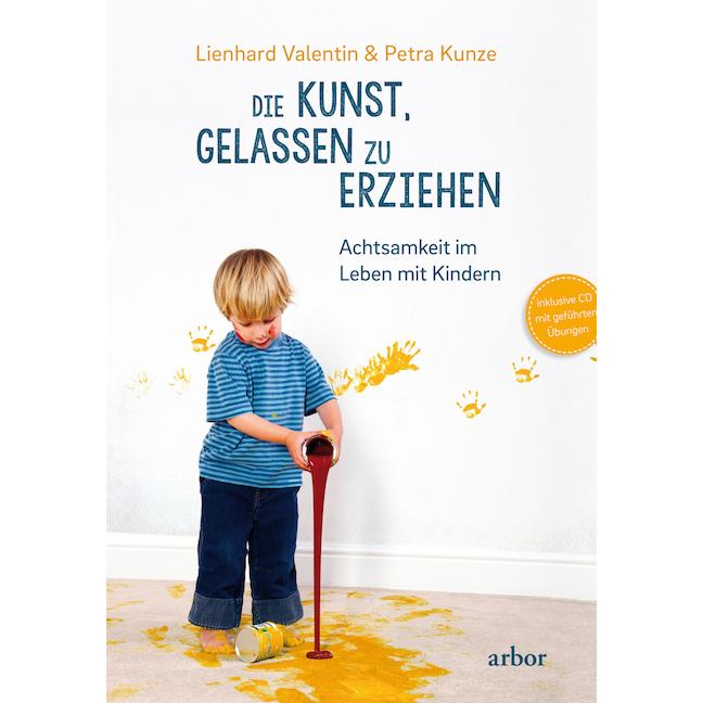 Die Kunst, gelassen zu erziehen, Hörbücher von Petra Kunze, Lienhard Valentin