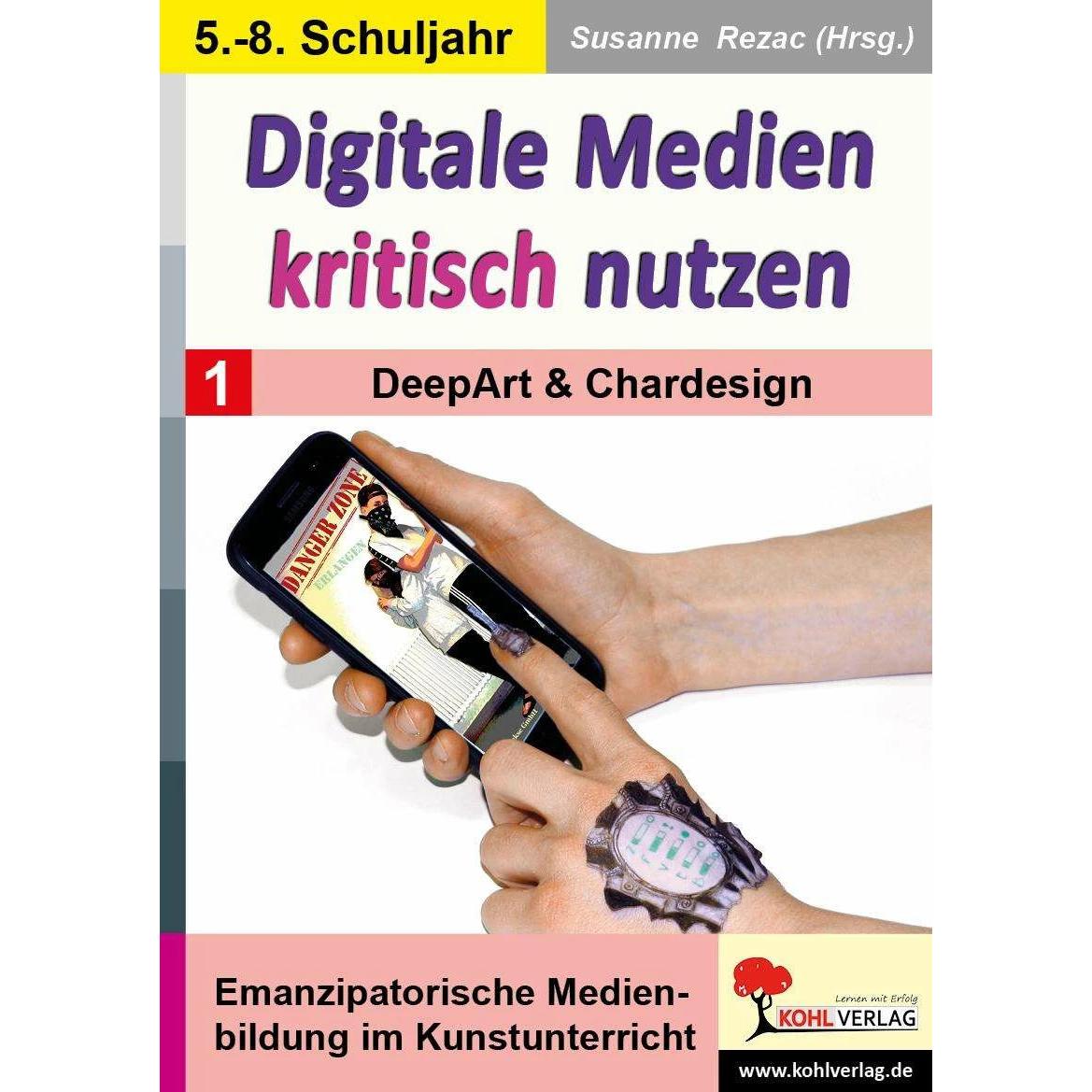 Digitale Medien kritisch nutzen / Band 1: DeepArt & Chardesign, Schulbücher von Susanne Rezac