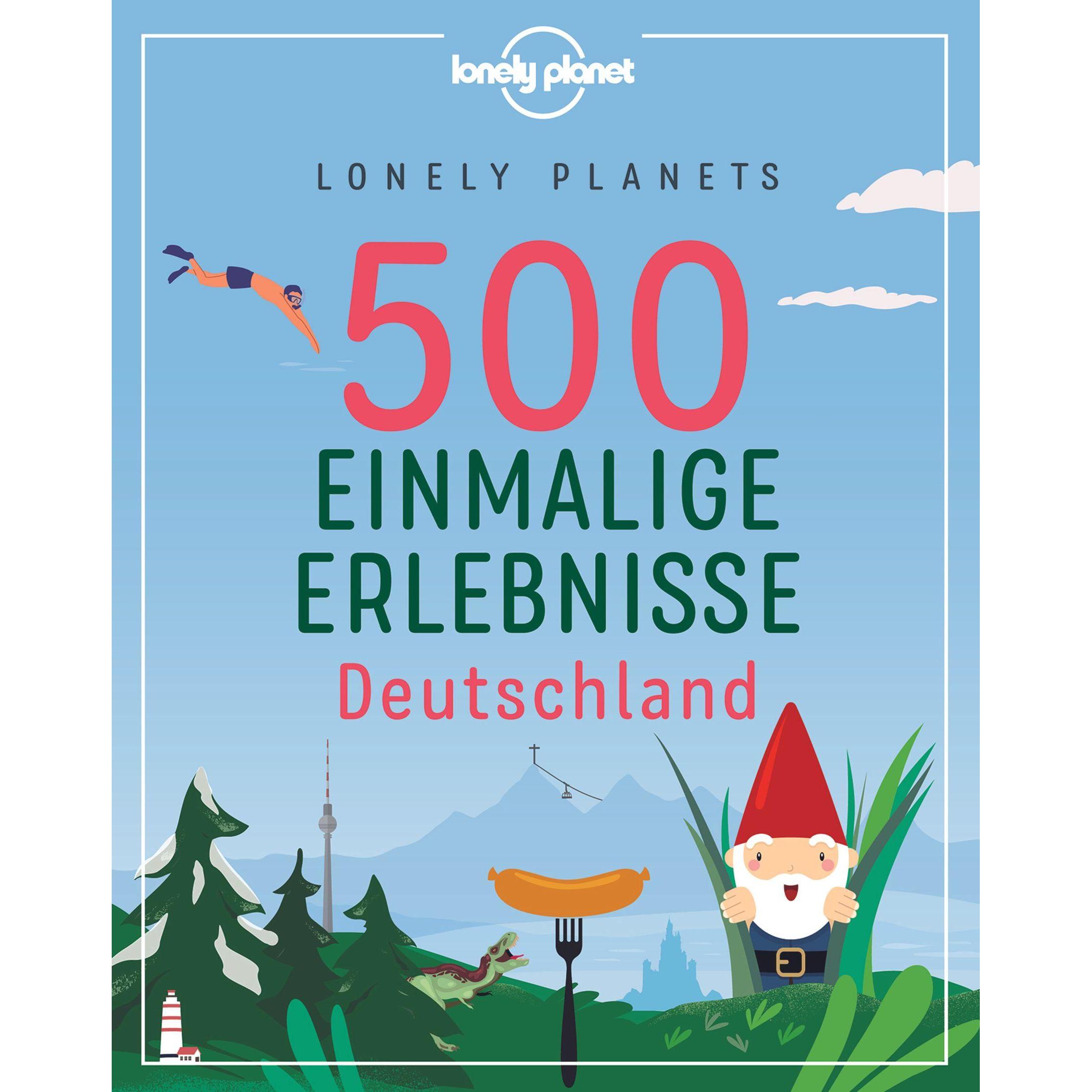 Lonely Planets 500 Einmalige Erlebnisse Deutschland, Ratgeber von Jens Bey, Ingrid Schumacher, Corinna Melville