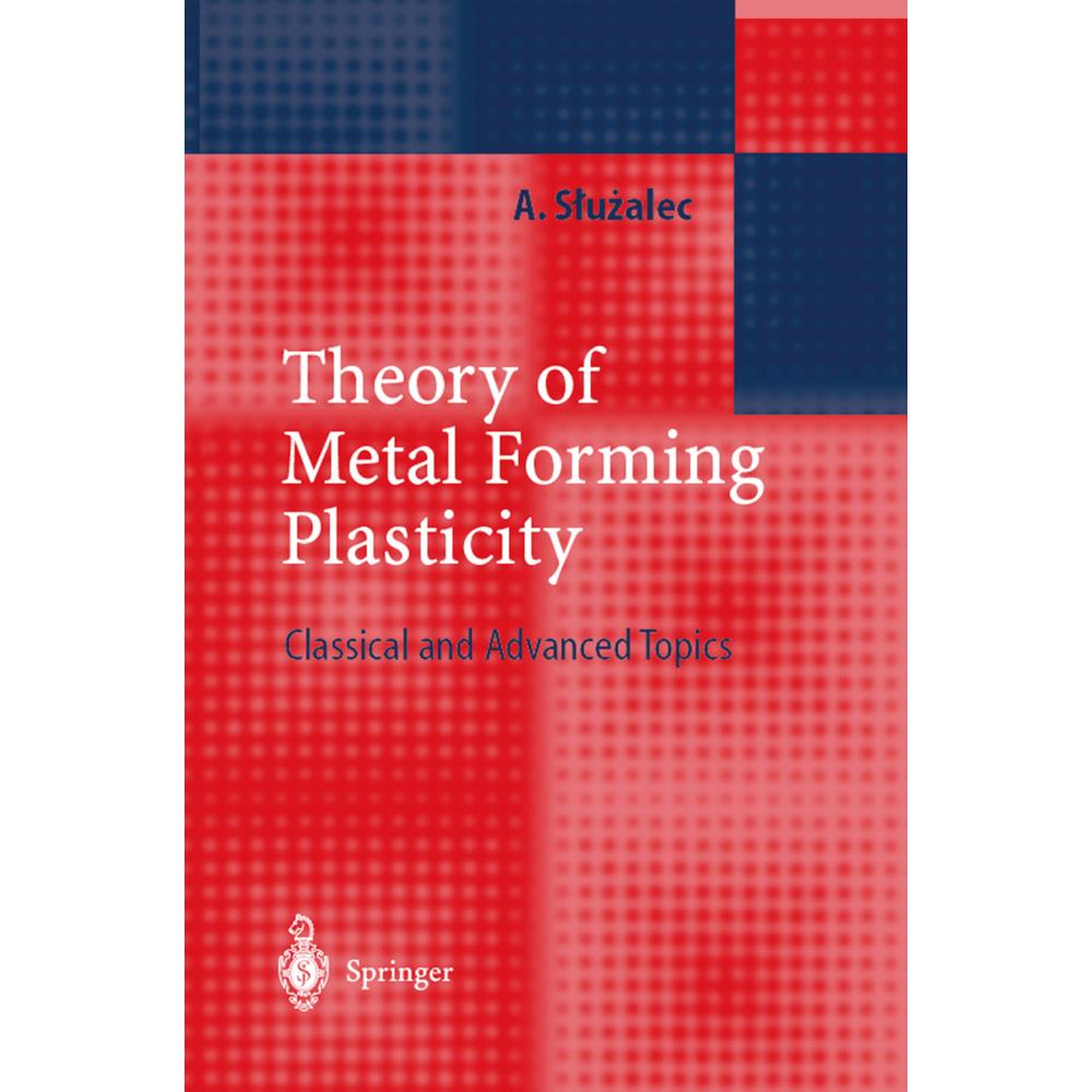 Theory of Metal Forming Plasticity, Fachbücher von Andrzej Sluzalec