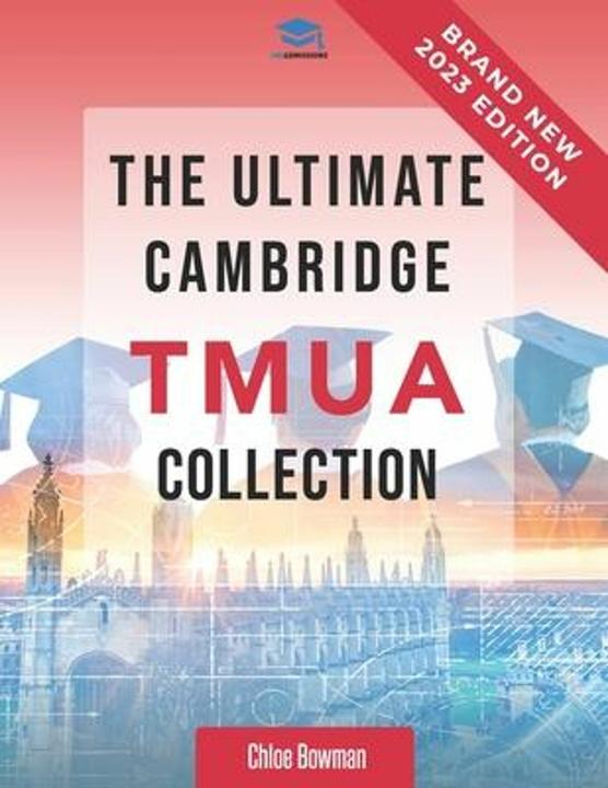 The Ultimate Cambridge TMUA Collection (Englisch, Chloe Bowman, Rohan Agarwal, 2022)