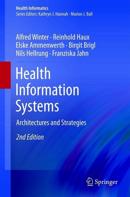 Produktbild Health Information Systems (Englisch, Alfred Winter, Birgit Brigl, Elske Ammenwerth, Franziska Jahn, Nils Hellrung, Reinhold Haux, 2013)