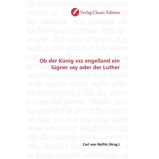 Ob der Künig vsz engelland ein lügner sey oder der Luther, Fachbücher von Carl von Reifitz