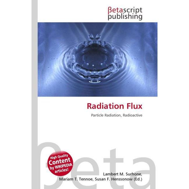 Radiation Flux, Fachbücher von Lambert M. Surhone, Mariam T. Tennoe, Susan F. Henssonow