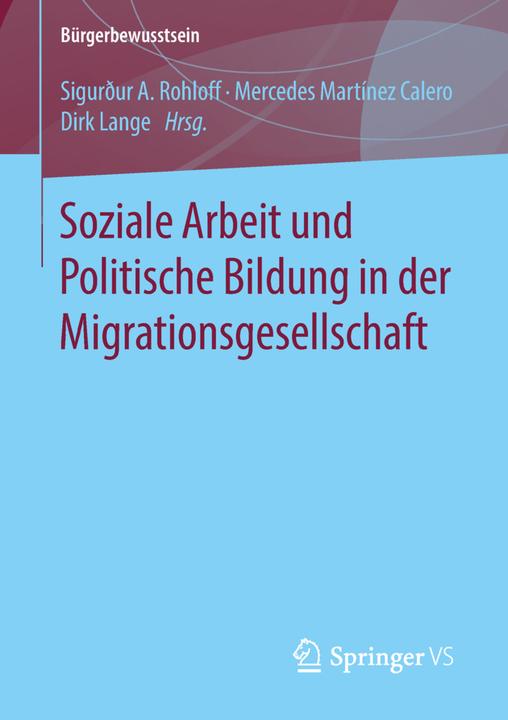 Produktbild Soziale Arbeit und Politische Bildung in der Migrationsgesellschaft (Deutsch, Dirk Lange, Mercedes Martínez Calero, Sigurður A. Rohloff, 2018)