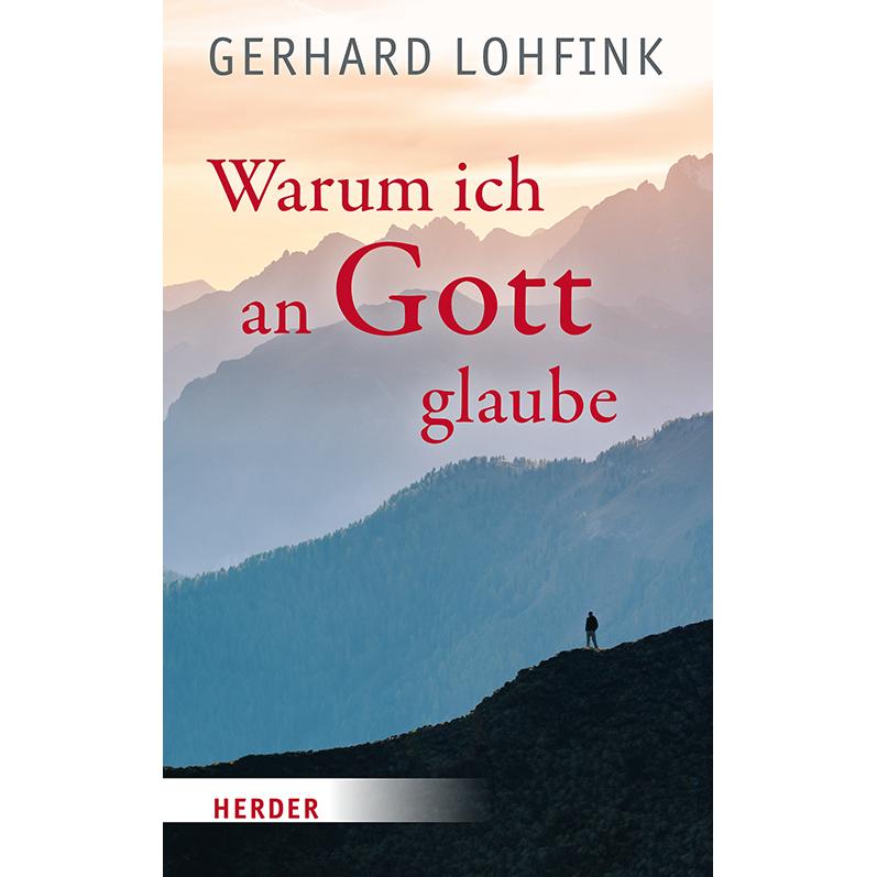 Warum ich an Gott glaube, Fachbücher von Gerhard Lohfink