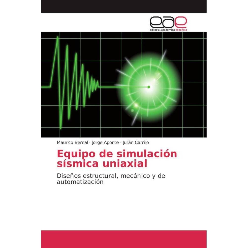 Equipo de simulación sísmica uniaxial, Fachbücher von Jorge Aponte, Julián Carrillo, Maurico Bernal