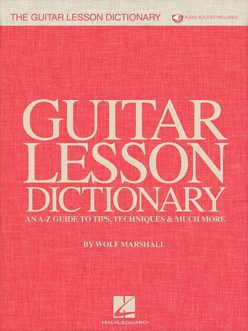 Produktbild The Guitar Lesson Dictionary: An A-Z Guide to Tips, Techniques & Much More (With Access Code) (Englisch, Wolf Marshall)