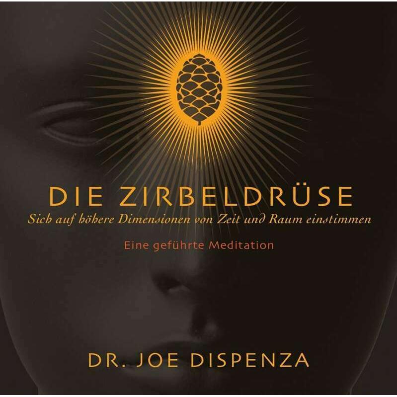 Die Zirbeldrüse, Hörbücher von Dr. Joe Dispenza