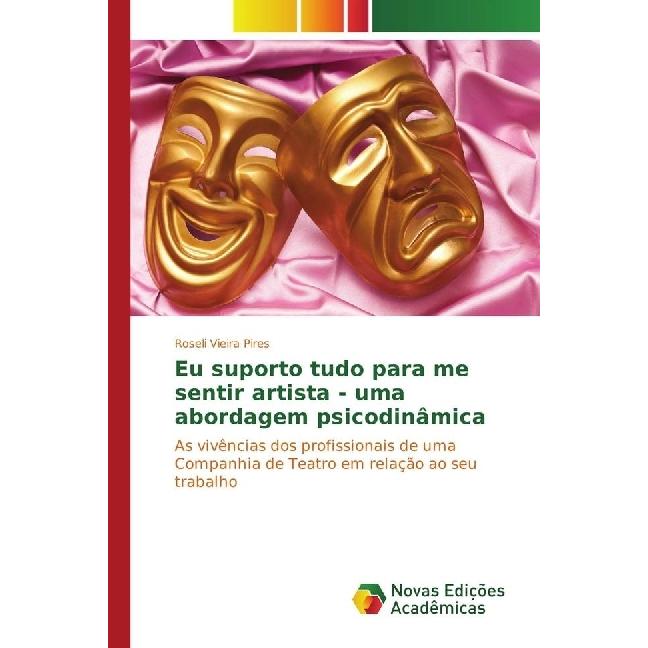 Eu suporto tudo para me sentir artista - uma abordagem psicodinâmica, Ratgeber von Roseli Vieira Pires