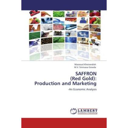 SAFFRON (Red Gold): Production and Marketing, Fachbücher von Massoud Kheirandish, M. V. Srinivasa Gowda