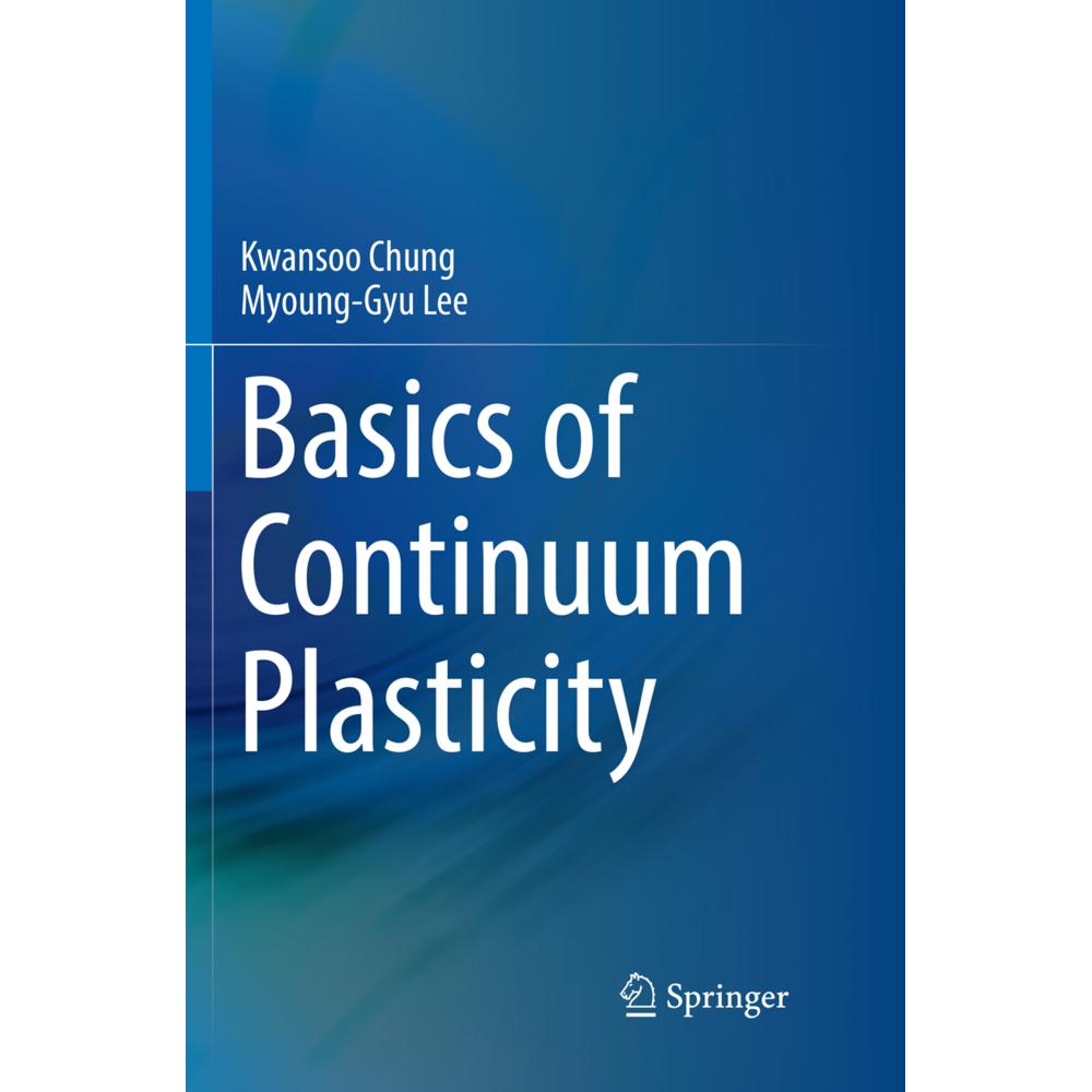 Basics of Continuum Plasticity, Fachbücher von Myoung-Gyu Lee, Kwansoo Chung