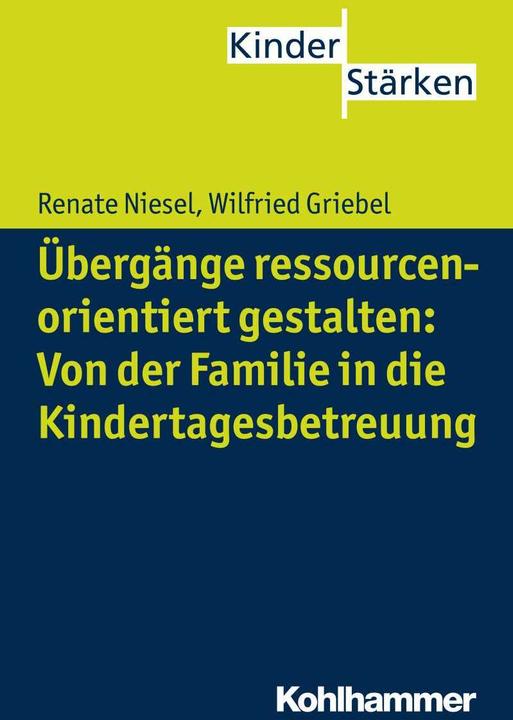 Produktbild Übergänge ressourcenorientiert gestalten: Von der Familie in die Kindertagesbetreuung (Deutsch, Petra Büker, Renate Niesel, Wilfried Griebel, 2015)