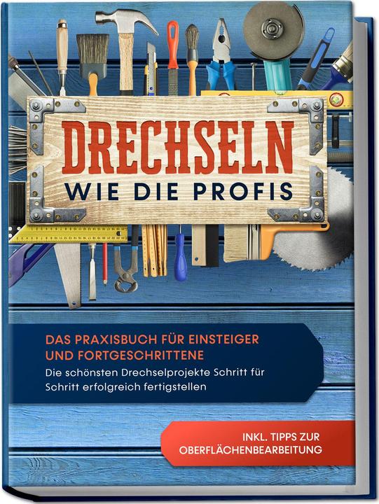 Actual product image Drechseln wie die Profis: Das Praxisbuch für Einsteiger und Fortgeschrittene - Die schönsten Dr (German, Tobias Bergstein, 2023)