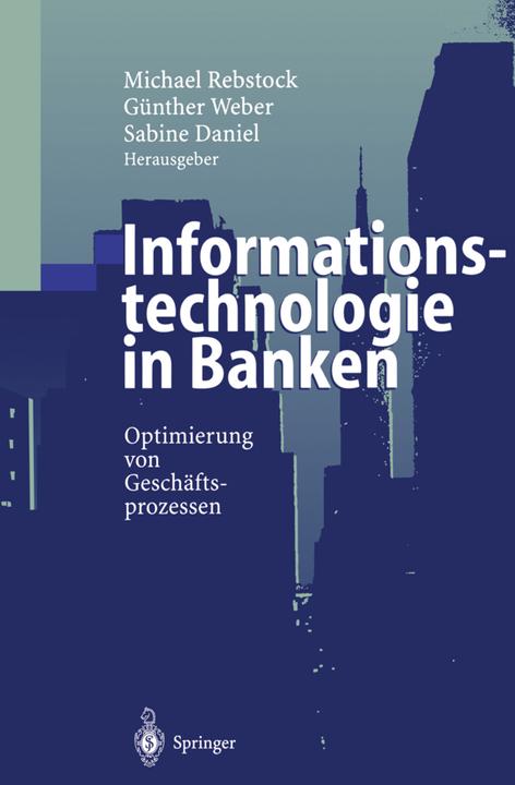 Produktbild Informationstechnologie in Banken (Deutsch, Günther Weber, Michael Rebstock, Sabine Daniel, 2012)