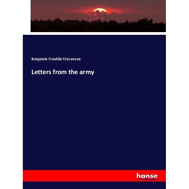 Letters from the army, Fachbücher von Benjamin Franklin Stevenson