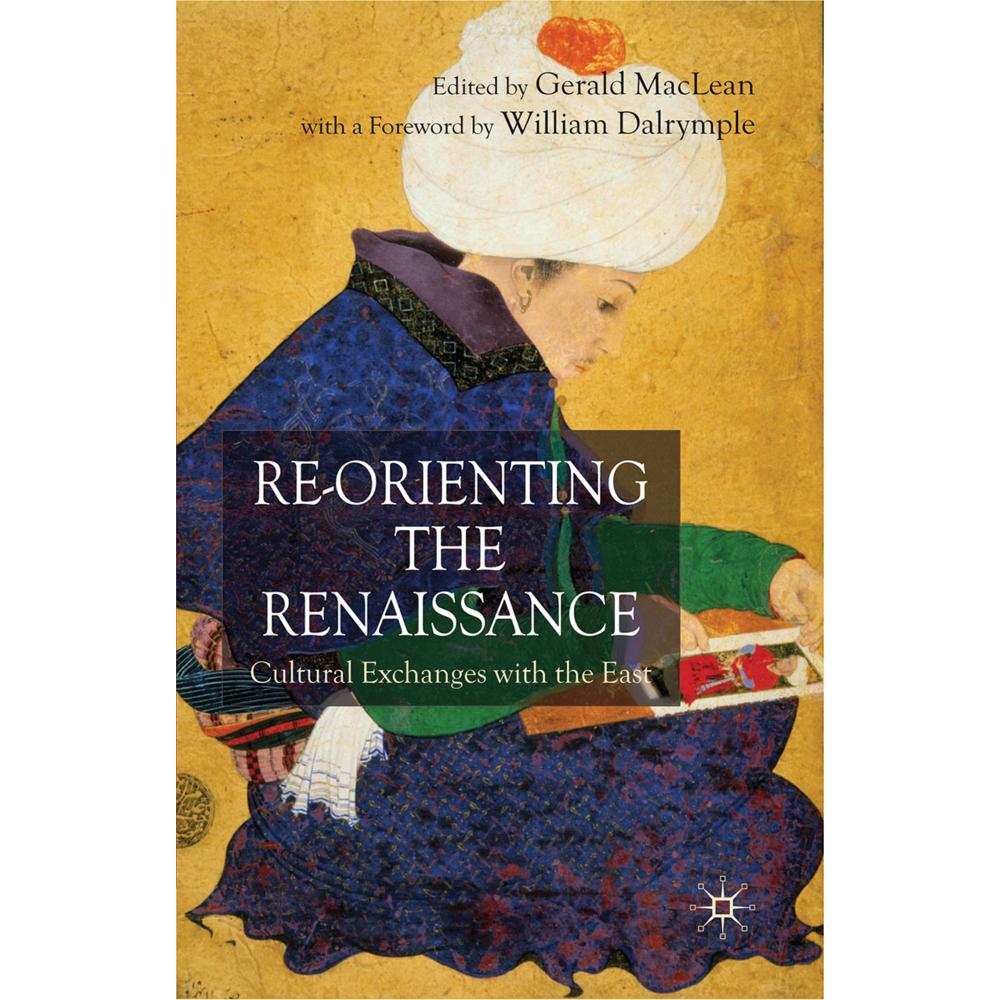 Re-Orienting the Renaissance, Fachbücher von G. Maclean