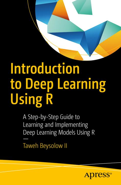Produktbild Introduction to Deep Learning Using R (Englisch, Taweh Beysolow, 2017)