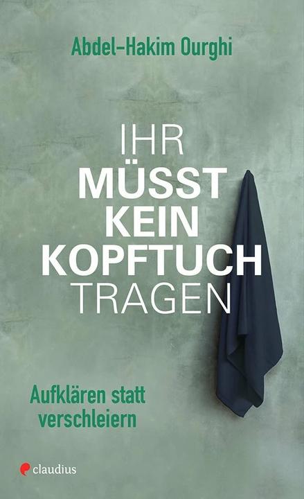 Produktbild Ihr müsst kein Kopftuch tragen! (Deutsch, Abdel-Hakim Ourghi, 2018)