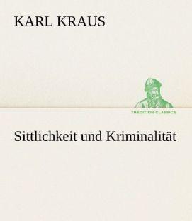 Produktbild Sittlichkeit und Kriminalität (Deutsch, Karl Kraus, 2012)