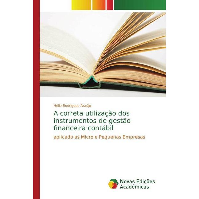 A correta utilização dos instrumentos de gestão financeira contábil, Fachbücher von Hélio Rodrigues Araújo