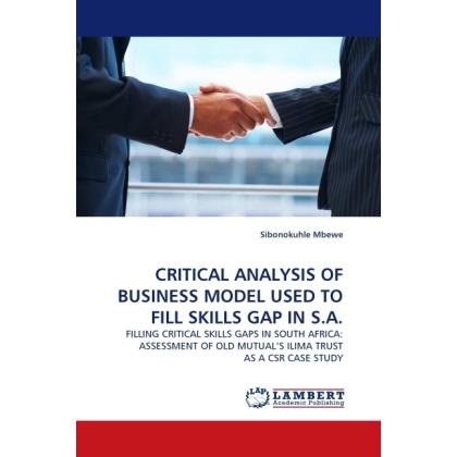 Critical Analysis Of Business Model Used To Fill Skills Gap In S.A., Fachbücher von Sibonokuhle Mbewe