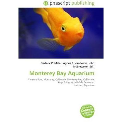 Monterey Bay Aquarium, Fachbücher von Frederic P. Miller, John McBrewster, Agnes F. Vandome