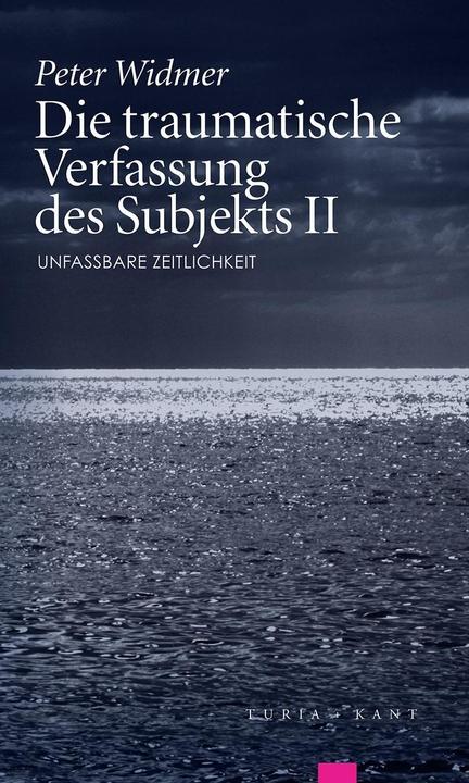 Produktbild Die traumatische Verfassung des Subjekts, Band II (Deutsch, Peter Widmer, 2016)