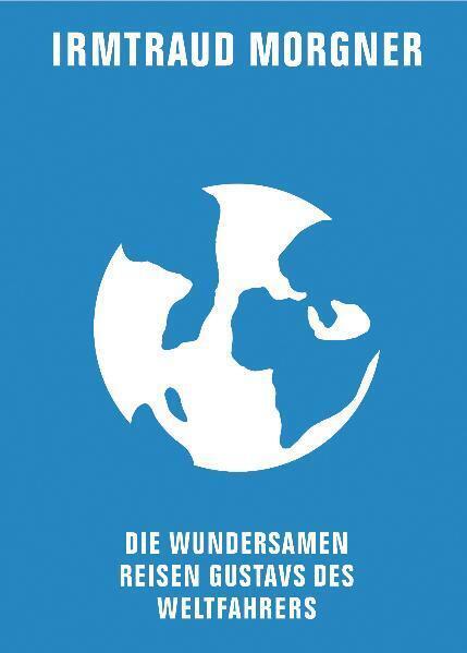 Produktbild Die wundersamen Reisen Gustavs des Weltfahrers (Deutsch, Irmtraud Morgner, 2006)