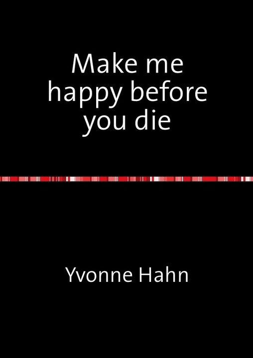 Produktbild Make me happy before you die (Deutsch, Yvonne Hahn, 2016)