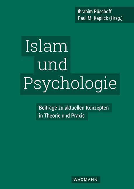 Produktbild Islam und Psychologie (Deutsch, Ibrahim S., Paul M. Kaplick, 2018)