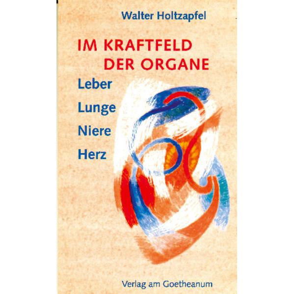 Im Kraftfeld der Organe, Fachbücher von Walter Holtzapfel