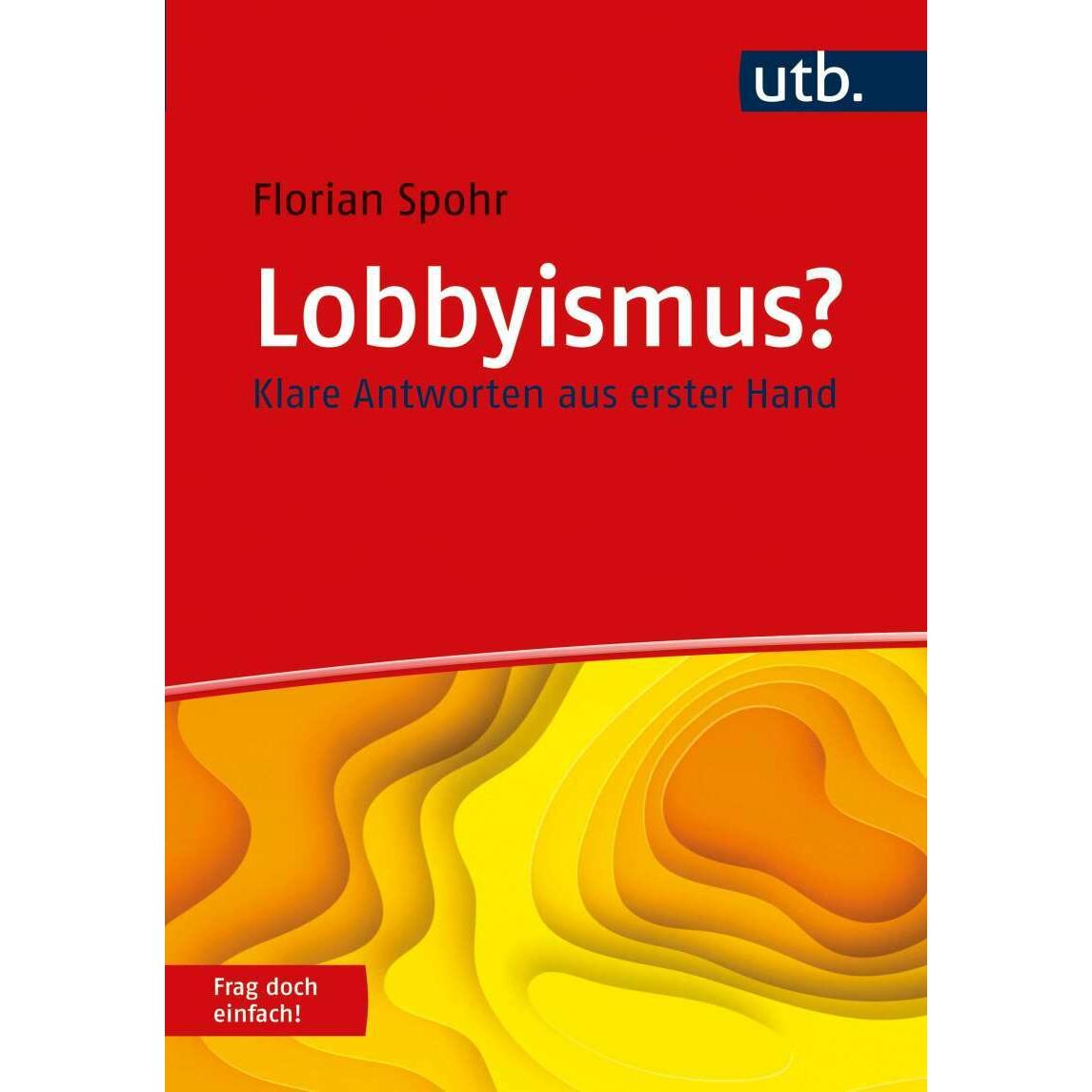 Lobbyismus? Frag doch einfach!, Fachbücher von Florian Spohr