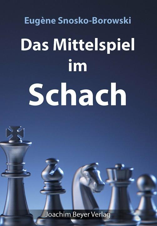Produktbild Das Mittelspiel im Schach (Deutsch, Eugène Snosko-Borowski, Eugène Snosko-Borowsky, 2017)