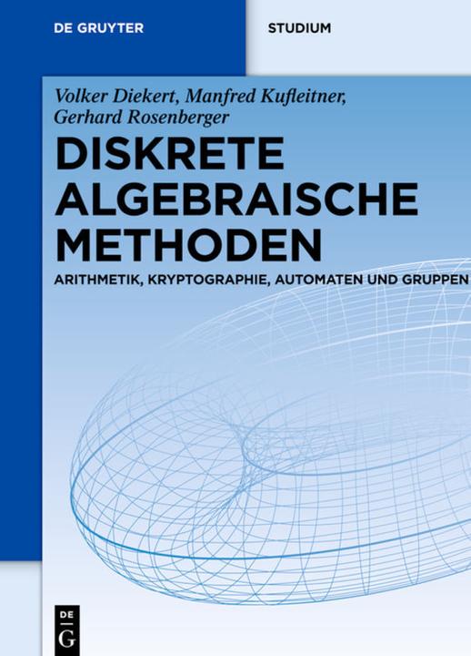 Produktbild Diskrete algebraische Methoden (Deutsch, Gerhard Rosenberger, Manfred Kufleitner, Volker Diekert, 2013)