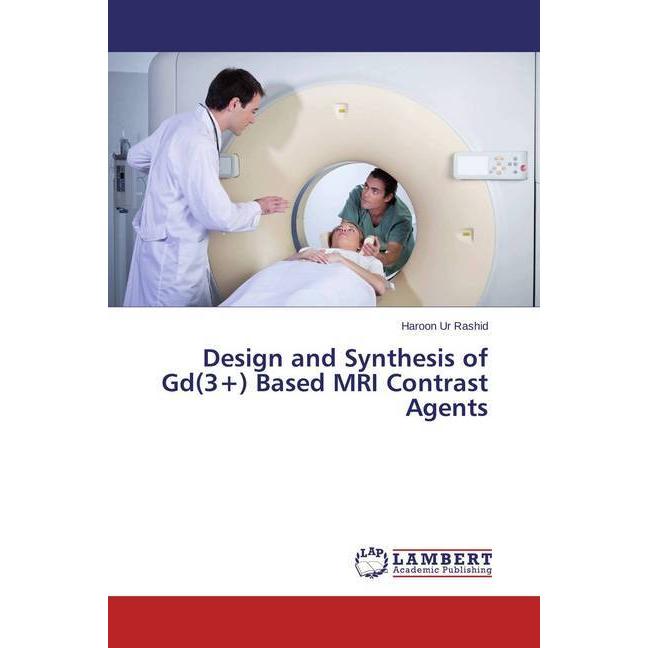 Design and Synthesis of Gd(3+) Based MRI Contrast Agents, Fachbücher von Haroon Ur Rashid