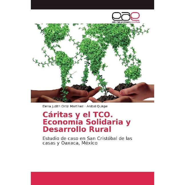 Cáritas y el TCO. Economía Solidaria y Desarrollo Rural, Fachbücher von Elena Judith Ortiz Martínez, Anibal Quispe
