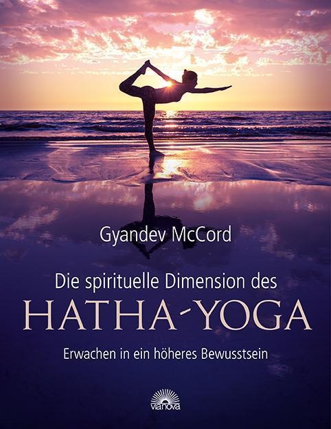Produktbild Die spirituelle Dimension des Hatha-Yoga (Deutsch, Gyandev McCord, 2018)