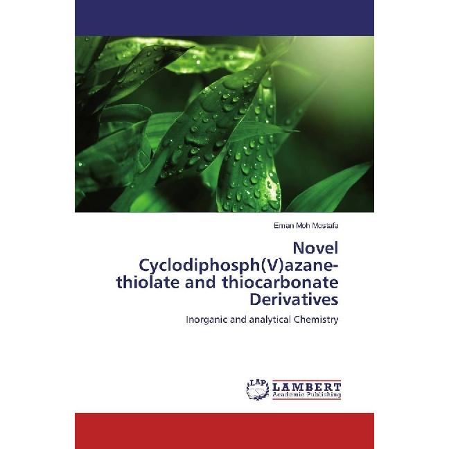 Novel Cyclodiphosph(V)azane-thiolate and thiocarbonate Derivatives, Fachbücher von Eman Moh Mostafa