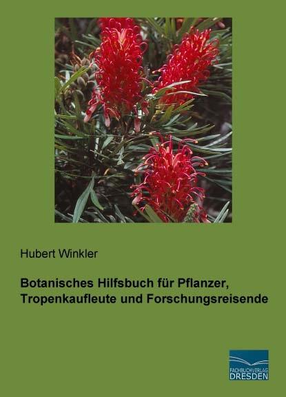 Produktbild Botanisches Hilfsbuch für Pflanzer, Tropenkaufleute und Forschungsreisende (Deutsch, Hubert Winkler, 2016)