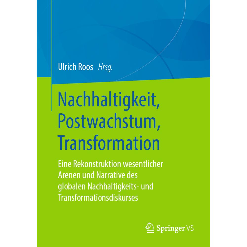 Nachhaltigkeit, Postwachstum, Transformation, Fachbücher von Ulrich Roos