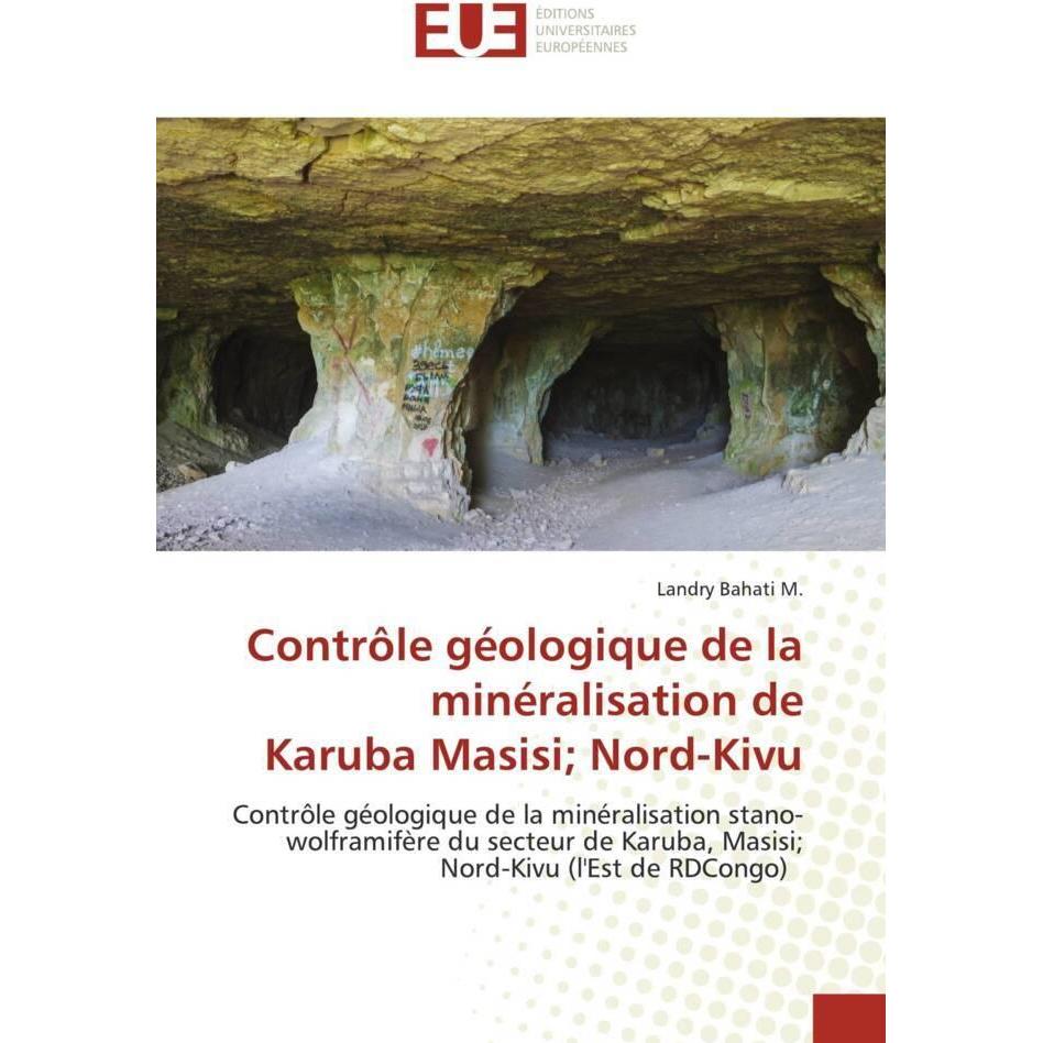 Contrôle géologique de la minéralisation de Karuba Masisi Nord-Kivu, Fachbücher von Landry Bahati M.