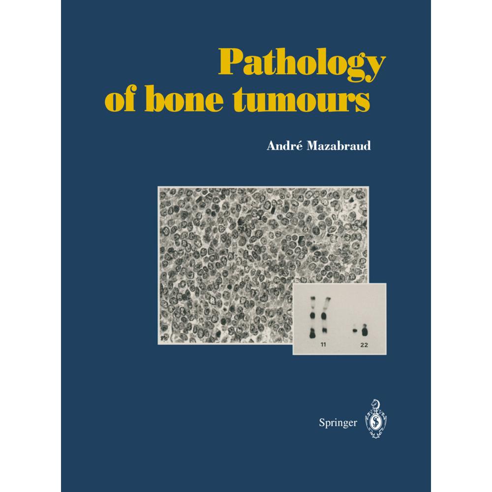 Pathology of bone tumours, Fachbücher von Andre Mazabraud