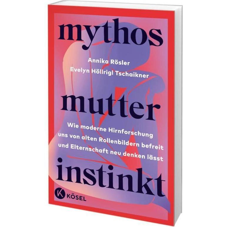Mythos Mutterinstinkt, Fachbücher von Evelyn Höllrigl Tschaikner, Annika Rösler